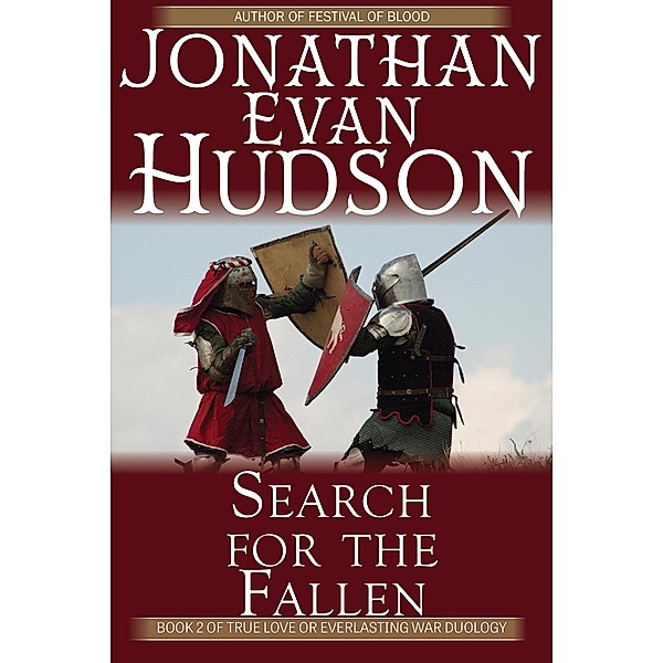 Search for the Fallen (True Love Vs Everlasting War Duology, #2) / True Love Vs Everlasting War Duology, Jonathan Evan Hudson