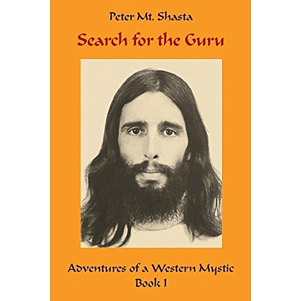 Search for the Guru (Adventures of a Western Mystic, #1) / Adventures of a Western Mystic, Peter Mt. Shasta