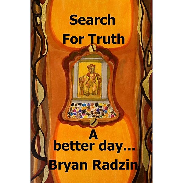 Search For Truth: A better day, Bryan Radzin
