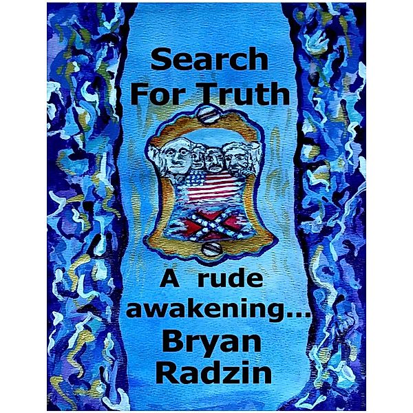 Search for Truth:  A Rude Awakening, Bryan Radzin