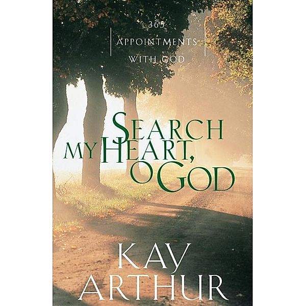 Search My Heart, O God, Kay Arthur