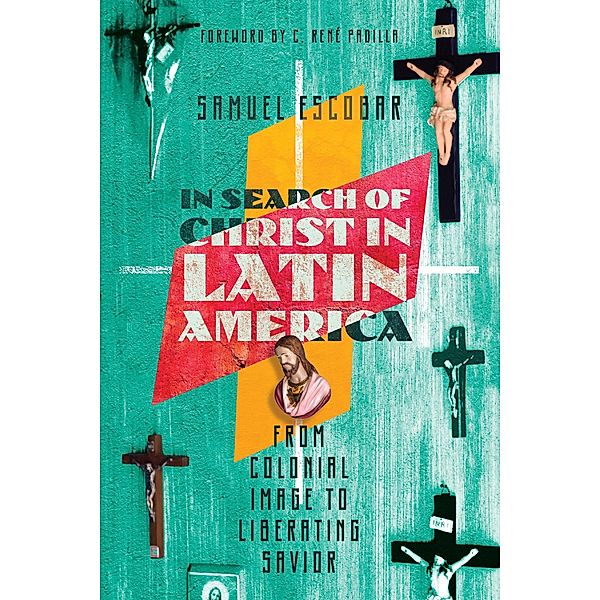 Search of Christ in Latin America, Samuel Escobar