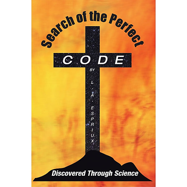 Search of the Perfect Code Discovered Through Science, L. A. Espriux