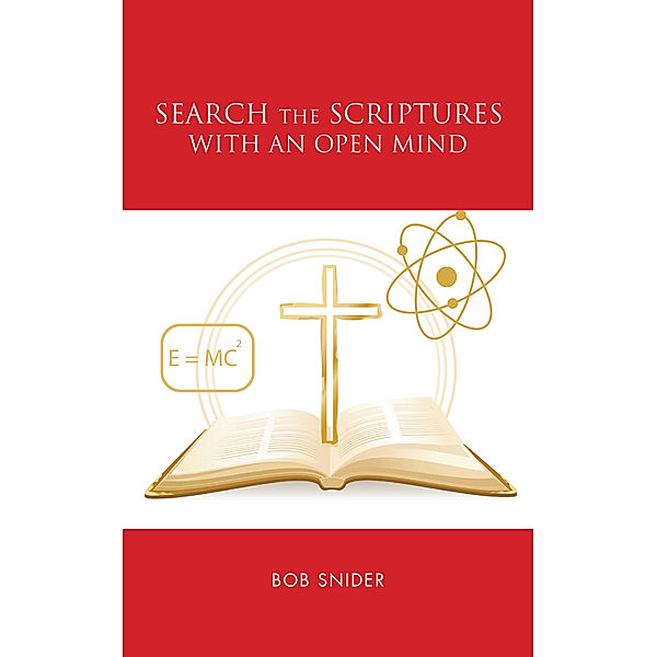 Search the Scriptures with an Open Mind, Bob Snider