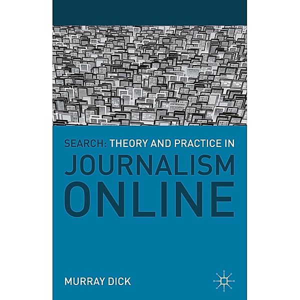 Search: Theory and Practice in Journalism Online, Murray Dick