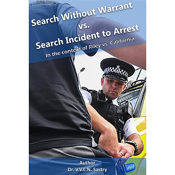 Search Without Warrant vs. Search Incident to Arrest, V. V. L. N. Sastry