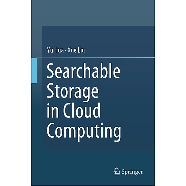 Searchable Storage in Cloud Computing, Yu Hua, Xue Liu