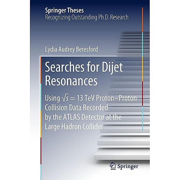Searches for Dijet Resonances / Springer Theses, Lydia Audrey Beresford