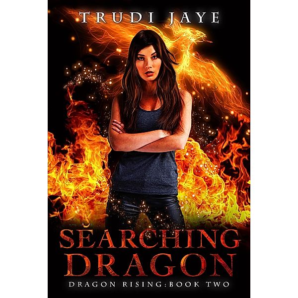 Searching Dragon (Dragon Rising, #2) / Dragon Rising, Trudi Jaye