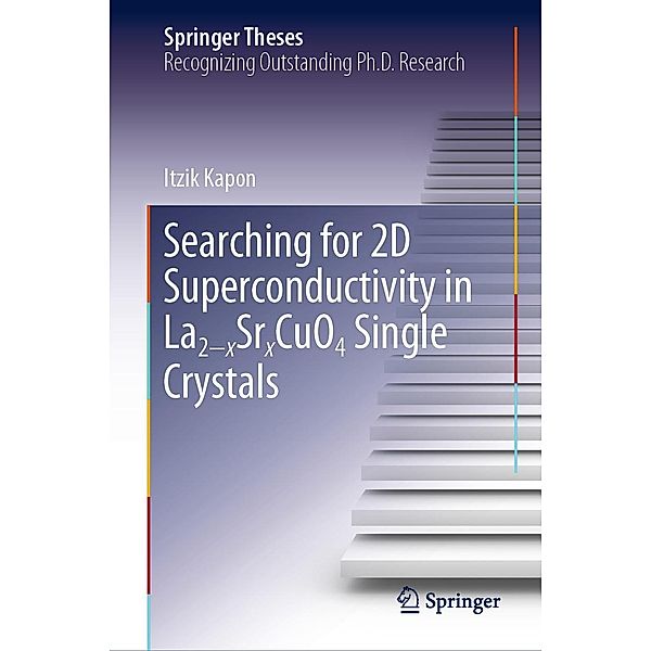 Searching for 2D Superconductivity in La2-xSrxCuO4 Single Crystals / Springer Theses, Itzik Kapon