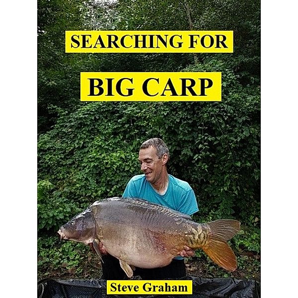 Searching for Big Carp, Steve Graham