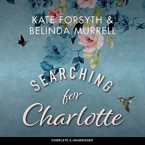 Searching for Charlotte, Kate Forsyth, Belinda Murrell