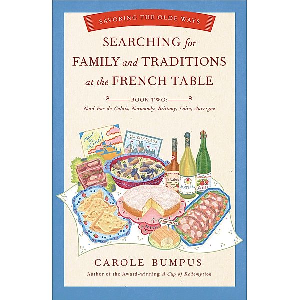 Searching for Family and Traditions at the French Table, Carole Bumpus