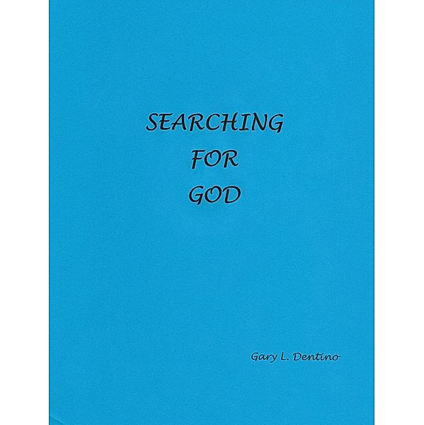 Searching for God, Gary Dentino