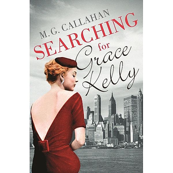 Searching for Grace Kelly, M. G. Callahan