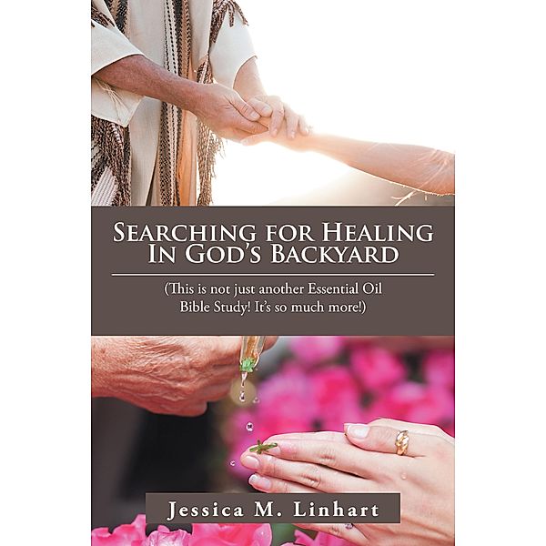 Searching for Healing in God's Backyard, Jessica M. Linhart
