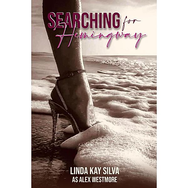 Searching for Hemingway, Linda Kay Silva, Alex Westmore