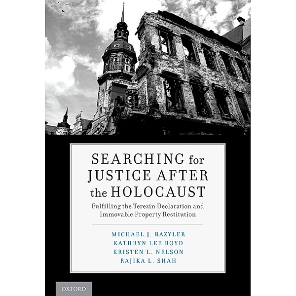 Searching for Justice After the Holocaust, Michael J. Bazyler, Kathryn Lee Boyd, Kristen L. Nelson, Rajika L. Shah
