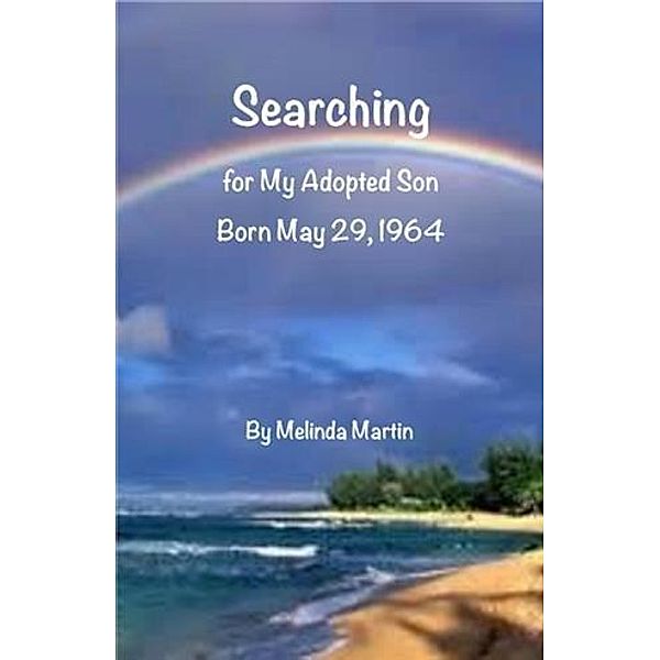 Searching for My Adopted Son, Melinda Martin