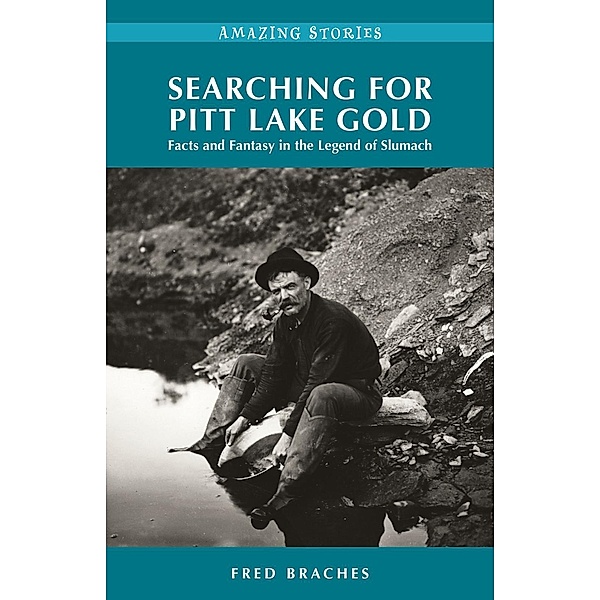 Searching for Pitt Lake Gold / Heritage House, Fred Braches