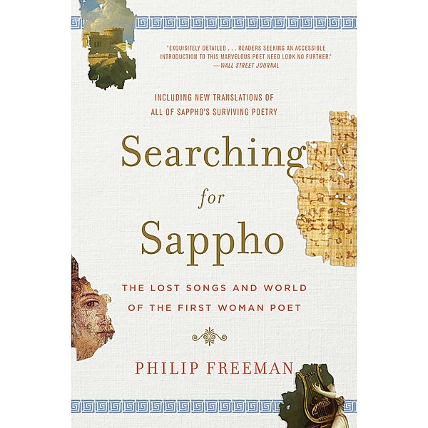 Searching for Sappho: The Lost Songs and World of the First Woman Poet, Philip Freeman