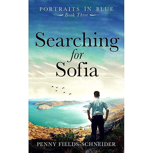 Searching for Sofia (Portraits in Blue, #3) / Portraits in Blue, Penny Fields-Schneider