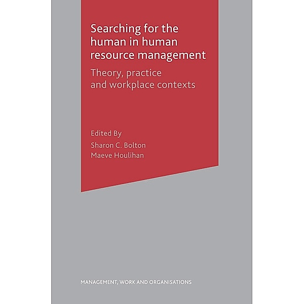 Searching for the Human in Human Resource Management, Sharon Bolton, Maeve Houlihan