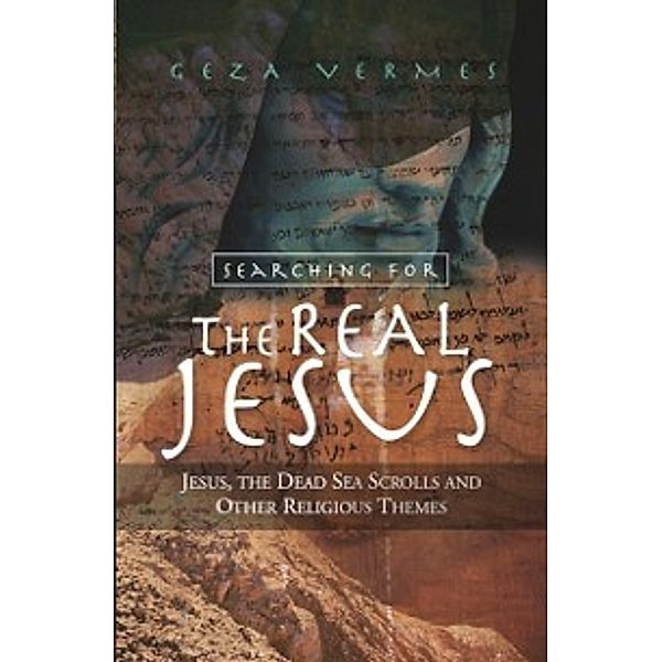 Searching for the Real Jesus, Geza Vermes