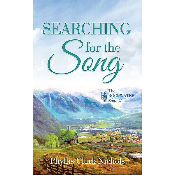 Searching for the Song (The Rockwater Suite) / The Rockwater Suite, Phyllis Clark Nichols