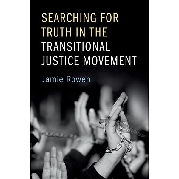 Searching for Truth in the Transitional Justice Movement, Jamie Rowen