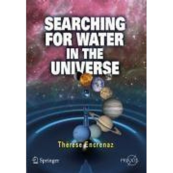 Searching for Water in the Universe / Springer Praxis Books, Thérèse Encrenaz