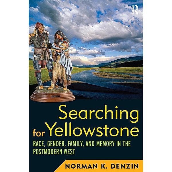 Searching for Yellowstone, Norman K Denzin