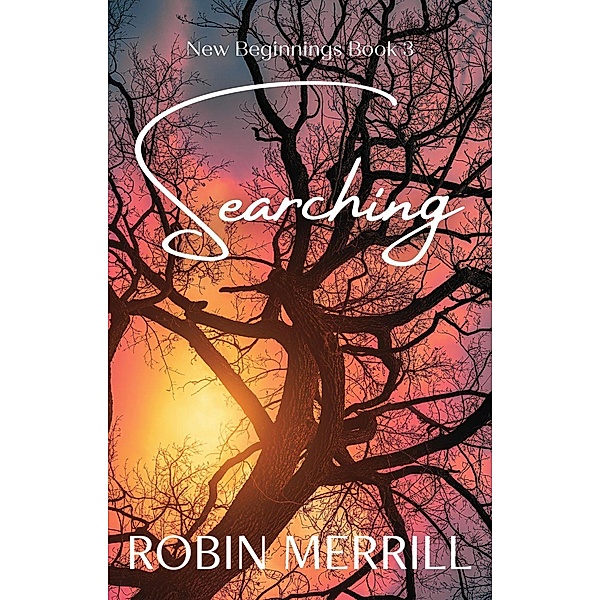 Searching (New Beginnings Christian Fiction Series, #3) / New Beginnings Christian Fiction Series, Robin Merrill