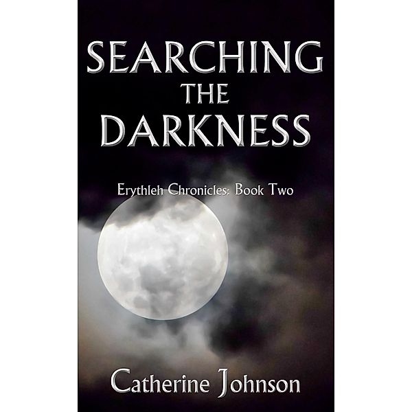 Searching the Darkness (Erythleh Chronicles, #2) / Erythleh Chronicles, Catherine Johnson