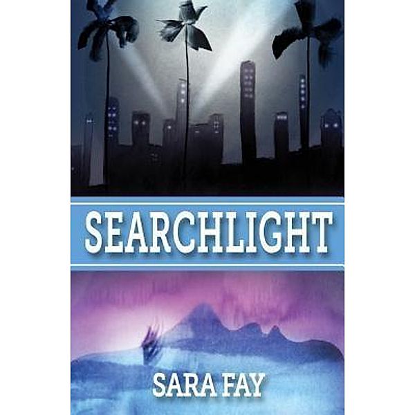 Searchlight, Sara Fay