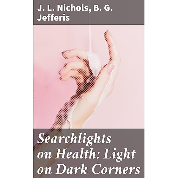 Searchlights on Health: Light on Dark Corners, J. L. Nichols, B. G. Jefferis