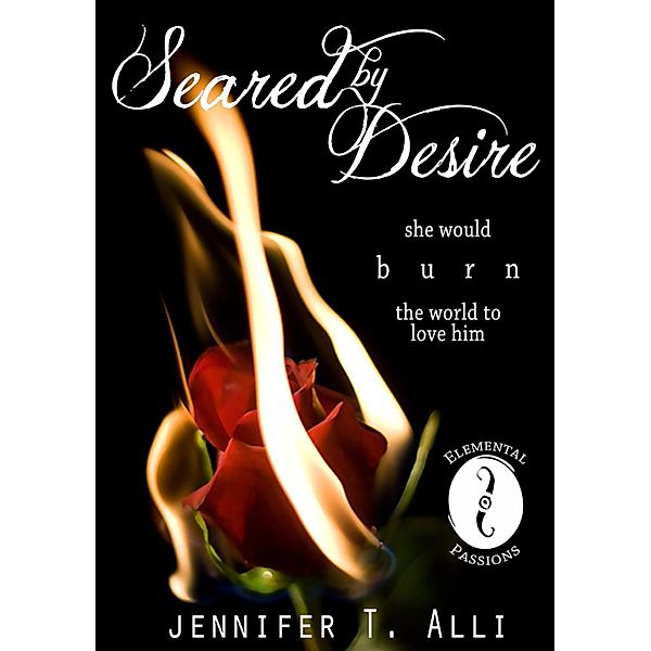 Seared by Desire, Jennifer T. Alli