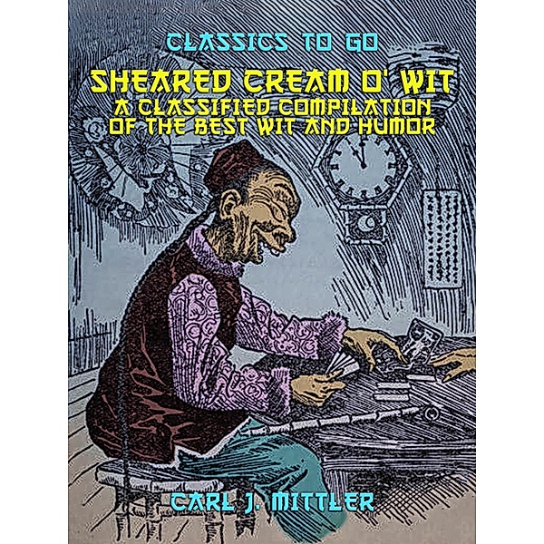 Seared Cream O'Wit, A Classified Compilation of the Best Wit and Humor, Carl. J. Mittler