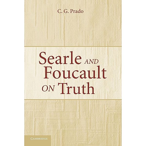 Searle and Foucault on Truth, C. G. Prado
