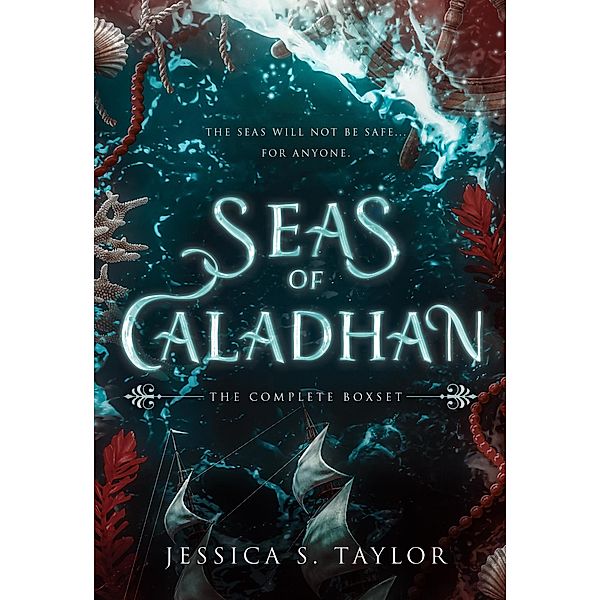 Seas of Caladhan: The Complete Boxset / Seas of Caladhan, Jessica S. Taylor