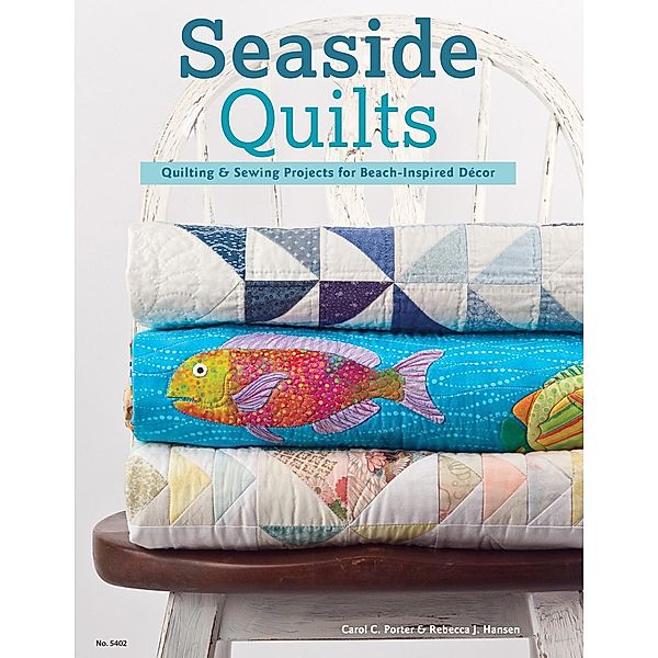 Seaside Quilts, Carol Porter, Rebecca Hansen