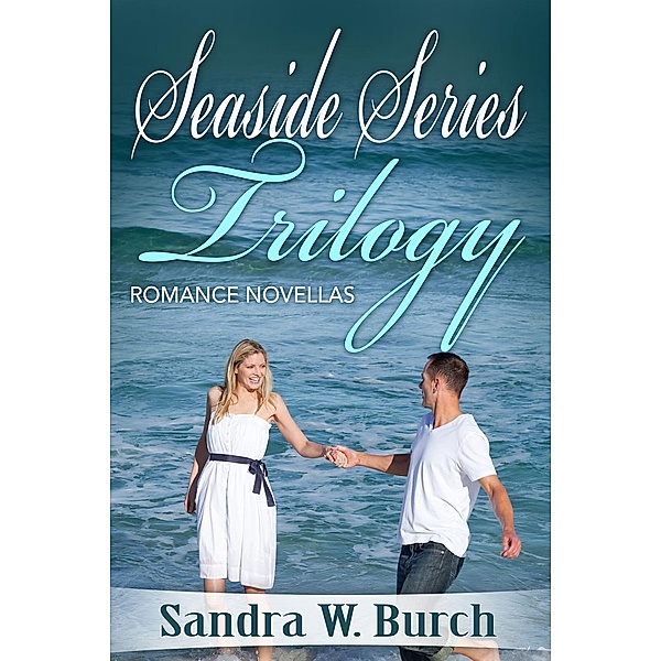 Seaside Series Trilogy, Sandra W. Burch
