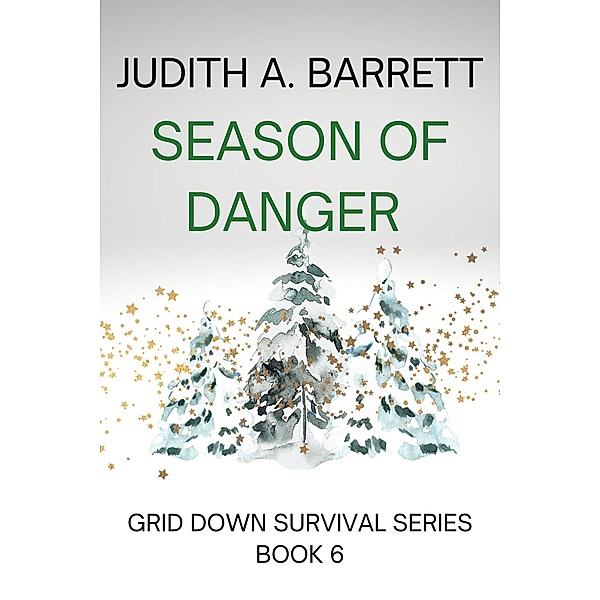 Season of Danger (Grid Down Survival, #6) / Grid Down Survival, Judith A. Barrett