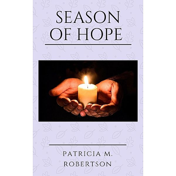 Season of Hope (Seasons of Grace, #1), Patricia M. Robertson