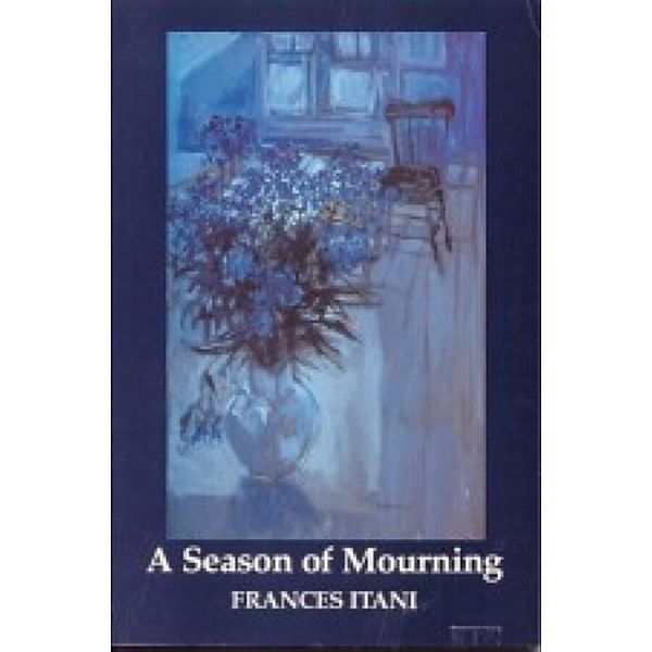 Season of Mourning, Frances Itani