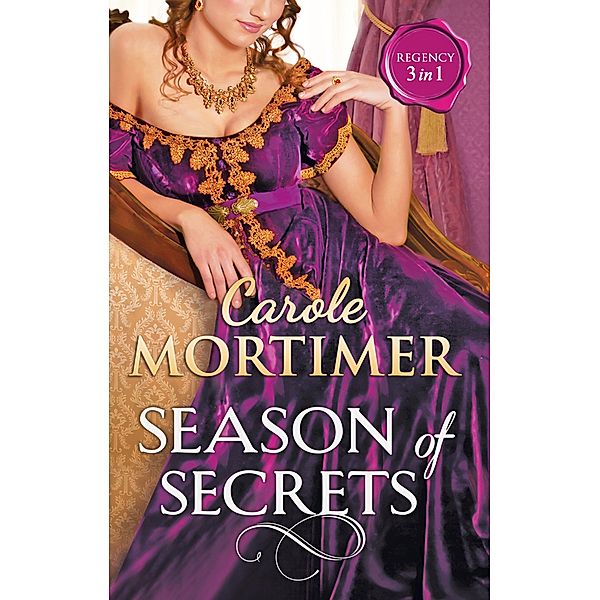 Season Of Secrets: Not Just a Seduction (A Season of Secrets, Book 1) / Not Just a Governess (A Season of Secrets, Book 2) / Not Just a Wallflower (A Season of Secrets, Book 3), Carole Mortimer