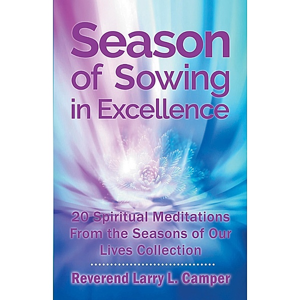 Season of Sowing in Excellence, Reverend Larry L. Camper