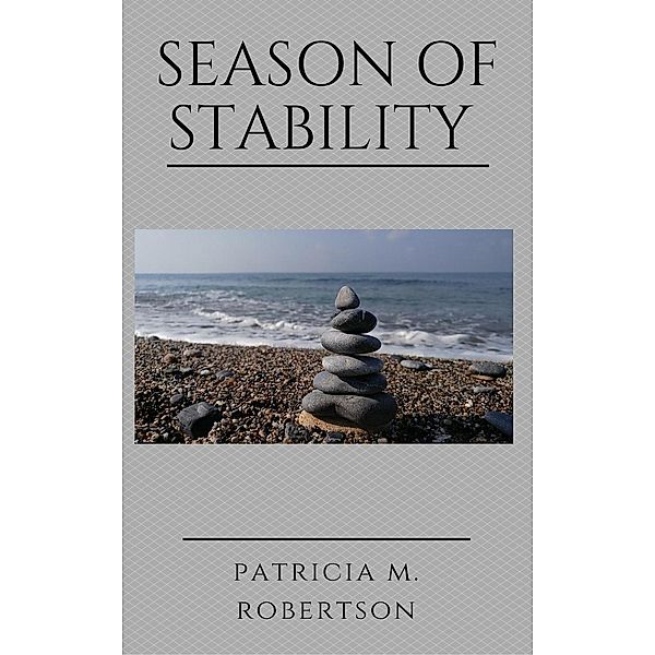 Season of Stability (Seasons of Grace, #6), Patricia M. Robertson