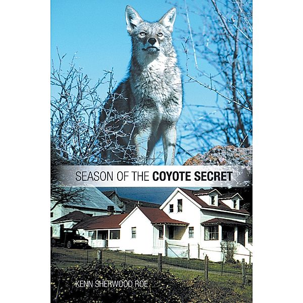 Season of the Coyote Secret, Kenn Sherwood Roe