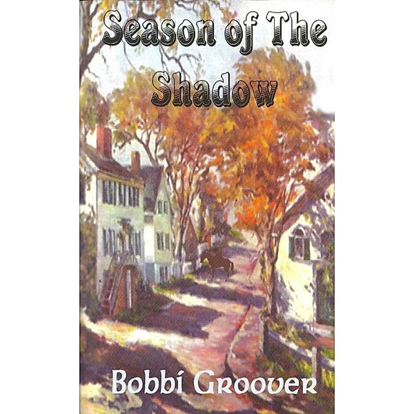 Season of The Shadow, Bobbi Ph. D. Groover